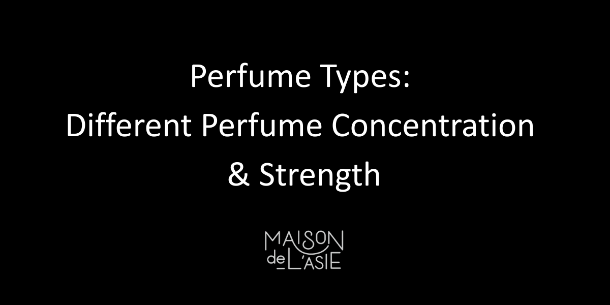 Perfume Types: Different Perfume Concentration & Strength