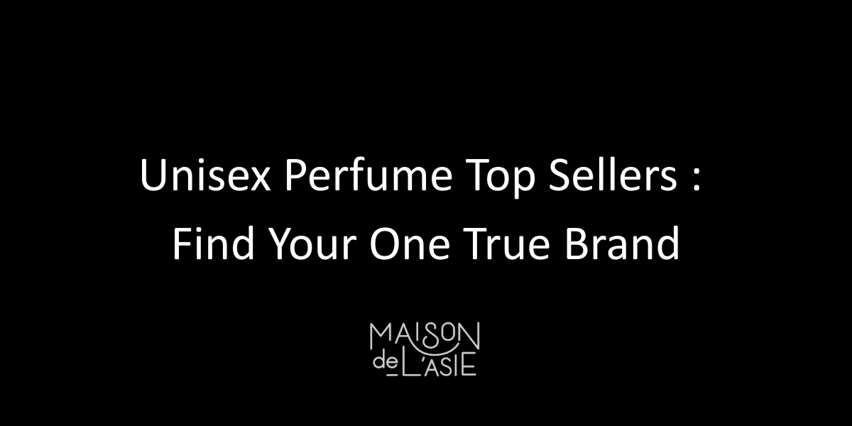 Unisex Perfume Top Sellers : Find Your One True Brand