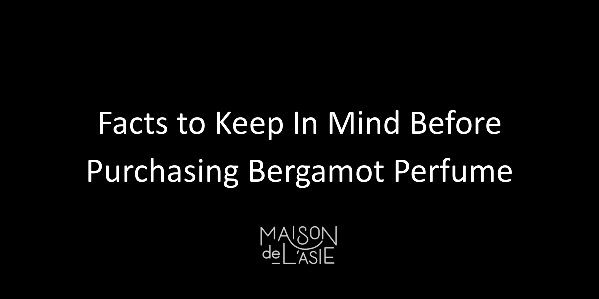 Facts to Keep In Mind Before Purchasing Bergamot Perfume