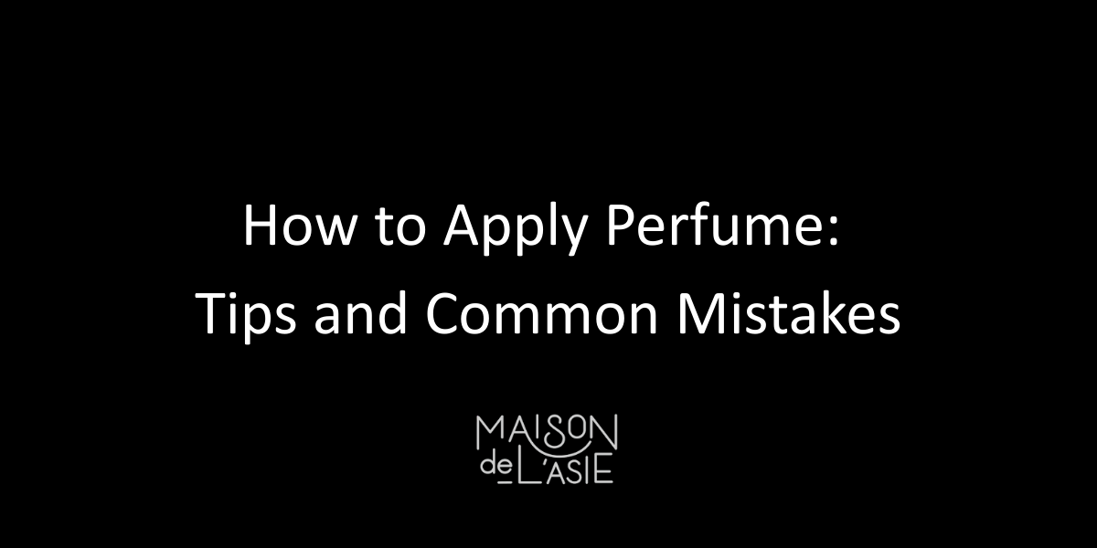 How to Apply Perfume: Tips and Common Mistakes