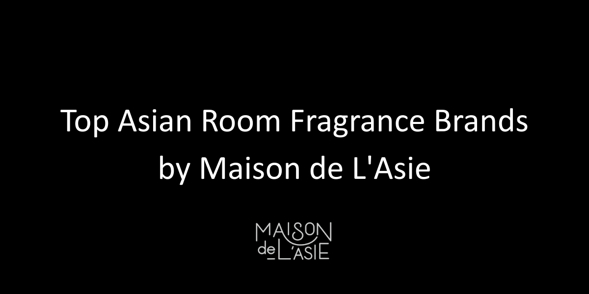 Best Asian Room Fragrance Brands for a Welcoming Home