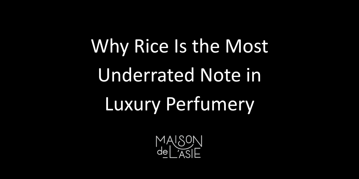 Why Rice Is the Most Underrated Note in Luxury Perfumery