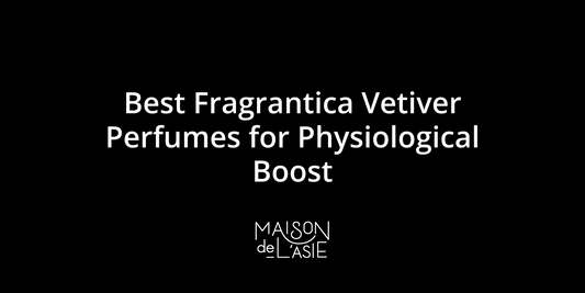 Maison de L'Asie: Fragrantica Vetiver Perfumes to Create Mood