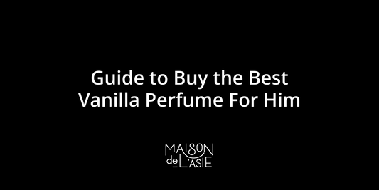 Guide to Buy the Best Vanilla Perfume For Him