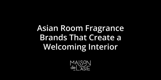 Top Asian Room Fragrance Brands by Maison de L'Asie